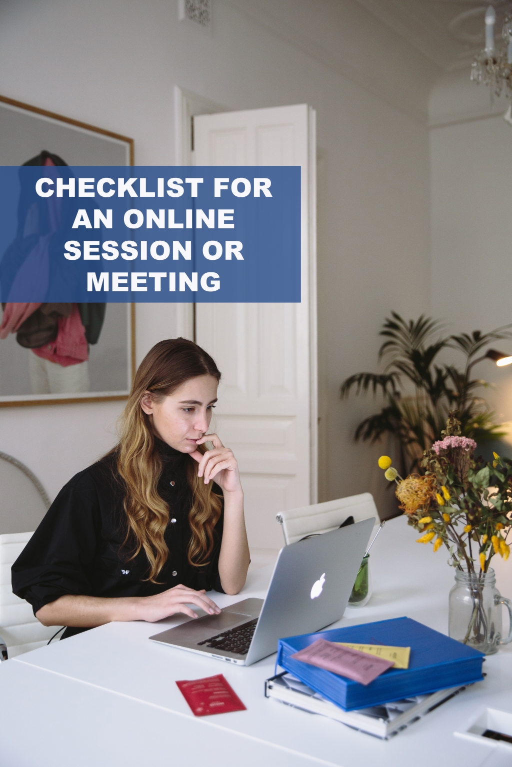 CHECKLIST FOR AN ONLINE SESSION OR MEETING